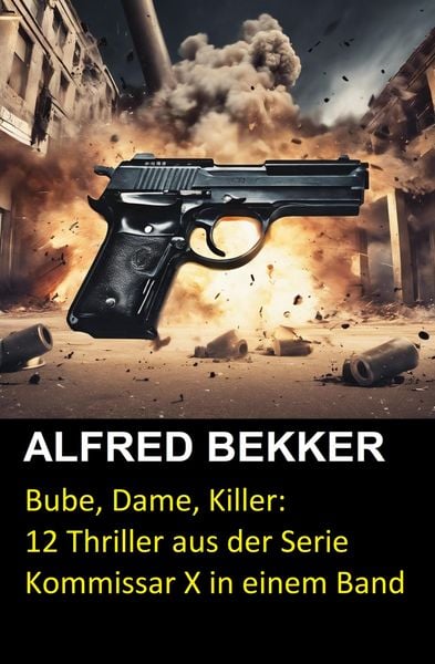 Produktbild: Bube, Dame, Killer: 12 Thriller aus der Serie Kommissar X in einem Band