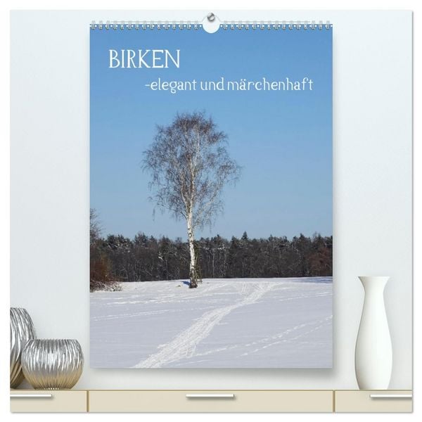 Produktbild: Birken - elegant und m&auml;rchenhaft (hochwertiger Premium Wandkalender 2026 DIN A2 hoch), Kunstdruck in Hochglanz