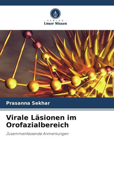 Virale Läsionen im Orofazialbereich, Taschenbuch von Prasanna Sekhar, Verlag Unser Wissen, 9786204838243