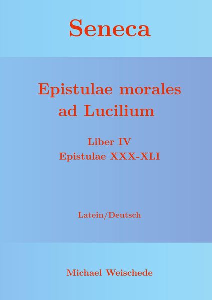 Produktbild: Seneca - Epistulae morales ad Lucilium - Liber IV Epistulae XXX-XLI