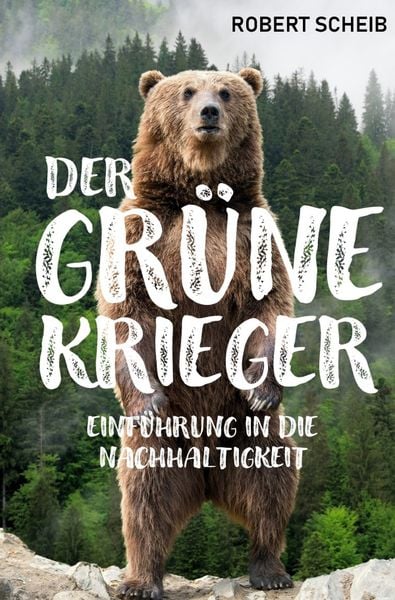 Produktbild: DER GR&Uuml;NE KRIEGER - Einf&uuml;hrung in die Nachhaltigkeit / 2. Auflage