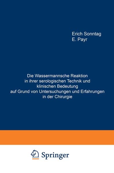 Produktbild: Die Wassermannsche Reaktion in ihrer serologischen Technik und klinischen Bedeutung auf Grund von Untersuchungen und Erfahrungen in der Chirurgie