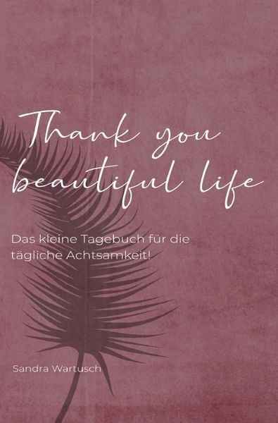 Produktbild: Thank you beautiful life - Das Achtsamkeitstagebuch