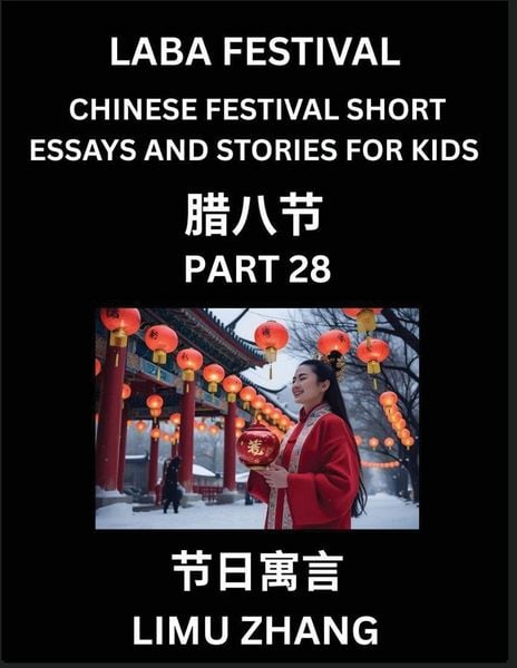 Produktbild: Chinese Traditional Festival Short Essays and Stories for Kids (Vol 4)- Chinese Laba Festival, Fast Learn Mandarin Chinese Language, History and Culture with Traditional Chinese Festivals, Simple and Easy Lessons for Students of HSK All Levels, Beginners,