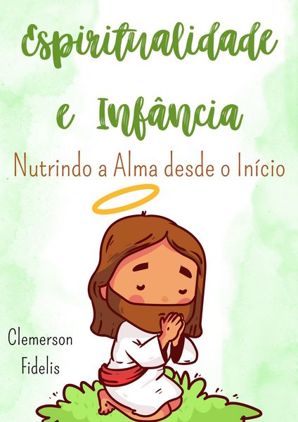 Produktbild: Espiritualidade e Inf&acirc;ncia, Nutrindo a Alma Desde o In&iacute;cio