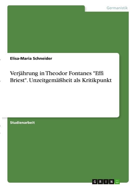 Verjährung in Theodor Fontanes 'Effi Briest'. Unzeitgemäßheit als Kritikpunkt, Taschenbuch von Elisa-Maria Schneider, GRIN, 9783346340658