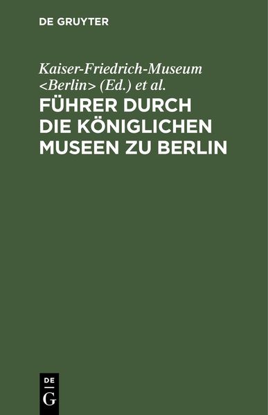 Produktbild: F&uuml;hrer durch die K&ouml;niglichen Museen zu Berlin