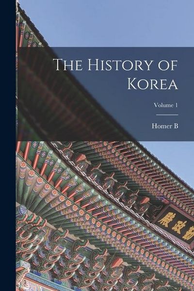 Produktbild: The History of Korea; Volume 1