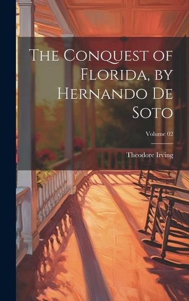 Produktbild: The Conquest of Florida, by Hernando de Soto; Volume 02