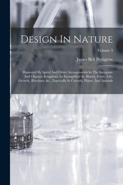 Produktbild: Design In Nature: Illustrated By Spiral And Other Arrangements In The Inorganic And Organic Kingdoms As Exemplified In Matter, Force, Li