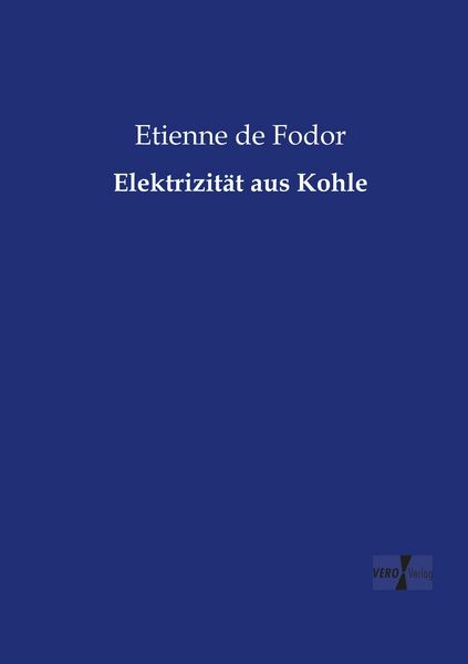 Elektrizität aus Kohle, Taschenbuch von Etienne de Fodor, BoD - Books on Demand, 9783956104480