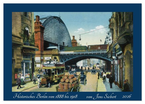 Historisches Berlin von 1888 bis 1918 (Wandkalender 2026 DIN A2 quer), CALVENDO Monatskalender