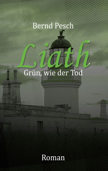 Liath - Grün wie der Tod, Taschenbuch von Bernd Pesch, BoD – Books on Demand, 9783759779212