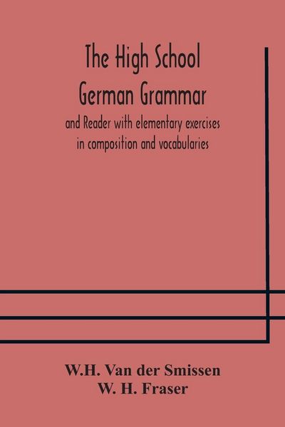 Produktbild: The High School German Grammar And Reader With Elementary Exercises In Composition And Vocabularies