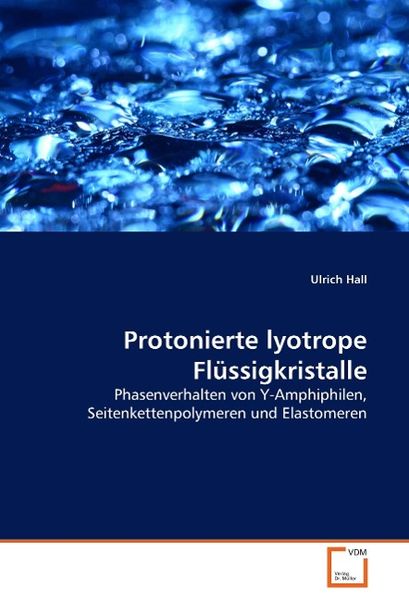 Hall, U: Protonierte lyotrope Flüssigkristalle, Taschenbuch von Ulrich Hall, VDM, 9783639058697
