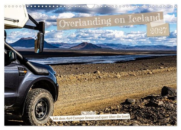 Produktbild: Overlanding on Iceland - Mit dem 4x4 Camper kreuz und quer &uuml;ber die Insel (Wandkalender 2027 DIN A3 quer), CALVENDO Monatskalender