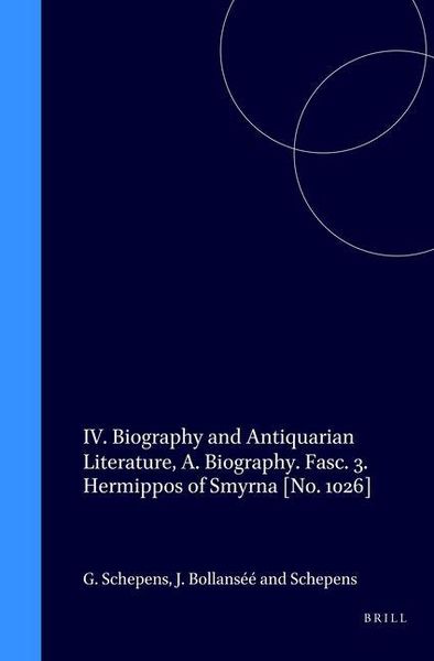 Produktbild: IV. Biography and Antiquarian Literature, A. Biography. Fasc. 3. Hermippos of Smyrna [No. 1026]