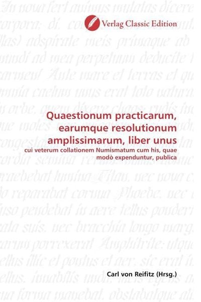 Produktbild: Quaestionum practicarum, earumque resolutionum amplissimarum, liber unus