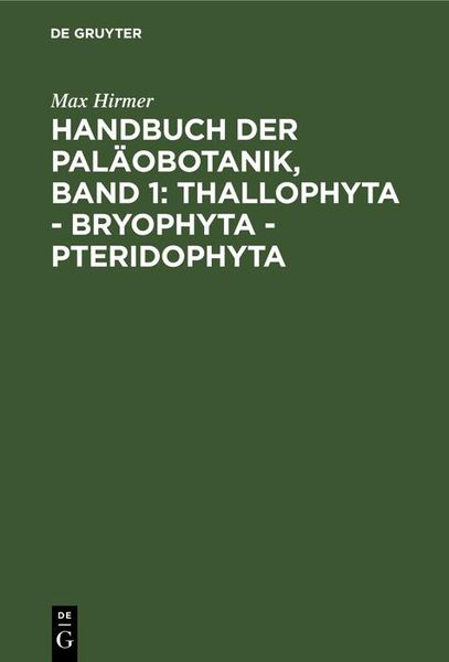 Produktbild: Handbuch der Pal&auml;obotanik, Band 1: Thallophyta - Bryophyta - Pteridophyta