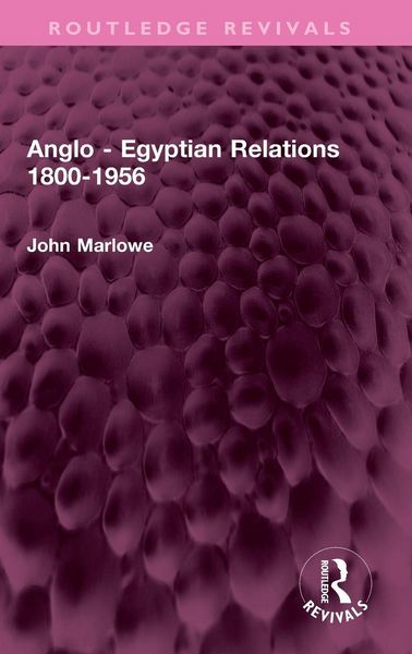 Produktbild: Anglo - Egyptian Relations 1800-1956