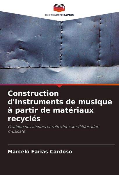 Produktbild: Construction d'instruments de musique &agrave; partir de mat&eacute;riaux recycl&eacute;s