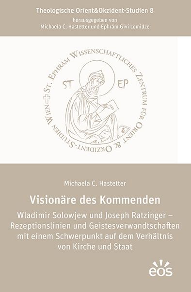 Produktbild: Vision&auml;re des Kommenden Wladimir Solowjew und Joseph Ratzinger &ndash; Rezeptionslinien und Geistesverwandtschaften mit einem Schwerpunkt auf dem Verh&auml;ltnis von Kirche und Staat