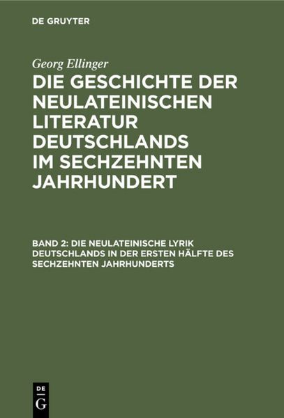 Produktbild: Die neulateinische Lyrik Deutschlands in der ersten H&auml;lfte des sechzehnten Jahrhunderts