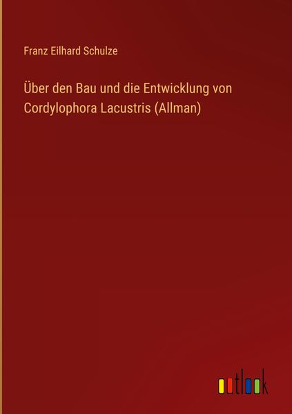 Produktbild: &Uuml;ber den Bau und die Entwicklung von Cordylophora Lacustris (Allman)