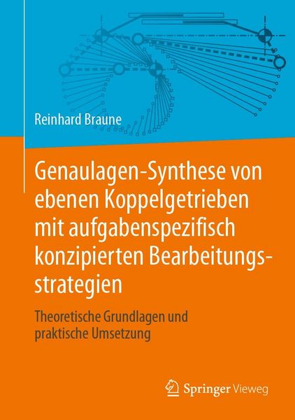 Produktbild: Genaulagen-Synthese von ebenen Koppelgetrieben mit aufgabenspezifisch konzipierten Bearbeitungsstrategien