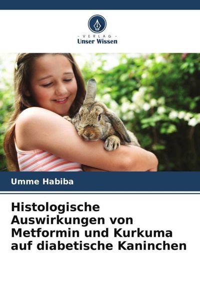 Produktbild: Histologische Auswirkungen von Metformin und Kurkuma auf diabetische Kaninchen