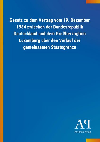 Produktbild: Gesetz zu dem Vertrag vom 19. Dezember 1984 zwischen der Bun