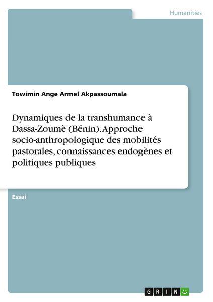 Produktbild: Dynamiques de la transhumance &agrave; Dassa-Zoum&egrave; (B&eacute;nin). Approche socio-anthropologique des mobilit&eacute;s pastorales, connaissances endog&egrave;nes et politiques pu