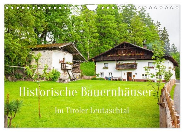 Historische Bauernhäuser im Tiroler Leutaschtal (Wandkalender 2025 DIN A4 quer), CALVENDO Monatskalender