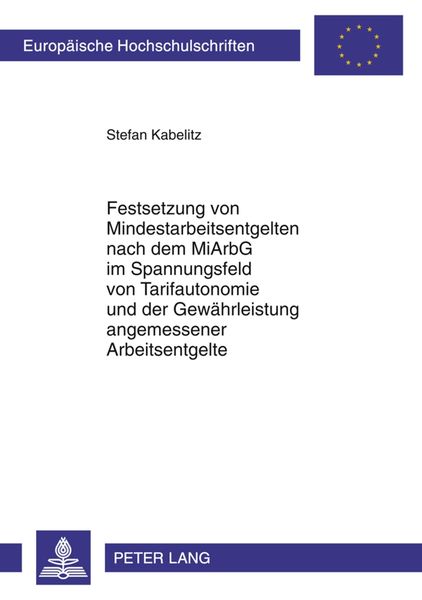 Produktbild: Festsetzung von Mindestarbeitsentgelten nach dem MiArbG im Spannungsfeld von Tarifautonomie und der Gew&auml;hrleistung angemessener Arbeitsentgelte