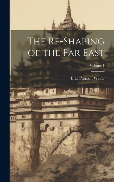 Produktbild: The Re-shaping of the Far East; Volume 1