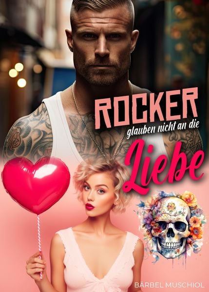 Produktbild: Rocker glauben nicht an die Liebe. Rocker Romance von B&auml;rbel Muschiol