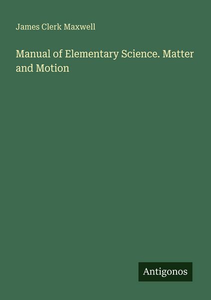 Produktbild: Manual of Elementary Science. Matter and Motion
