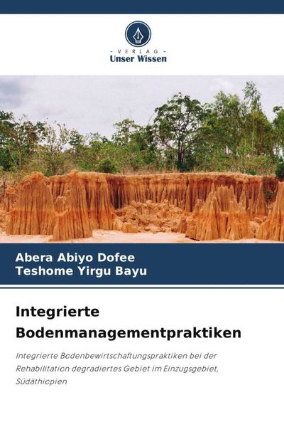 Integrierte Bodenmanagementpraktiken, Taschenbuch von Abera Abiyo Dofee , Teshome Yirgu Bayu, Verlag Unser Wissen, 9786205729571