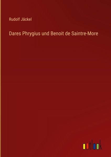 Produktbild: Dares Phrygius und Benoit de Saintre-More