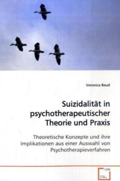 Baud, V: Suizidalität in psychotherapeutischer Theorie und P, Taschenbuch von Veronica Baud, VDM, 9783639116489