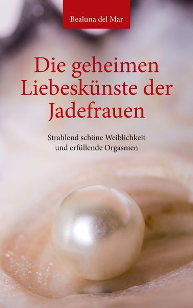 Produktbild: Die geheimen Liebesk&uuml;nste der Jadefrauen