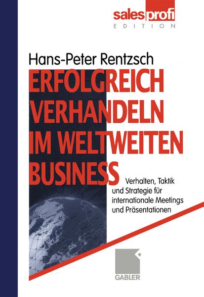 Erfolgreich verhandeln im weltweiten Business, Taschenbuch von Hans-Peter Rentzsch, Betriebswirtschaftlicher Verlag Gabler, 9783322828095