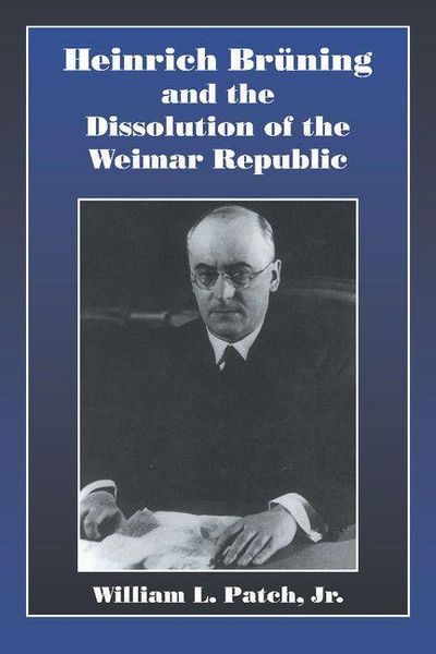 Produktbild: Heinrich Bruning and the Dissolution of the Weimar Republic