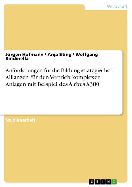 Produktbild: Anforderungen f&uuml;r die Bildung strategischer Allianzen f&uuml;r den Vertrieb komplexer Anlagen mit Beispiel des Airbus A380