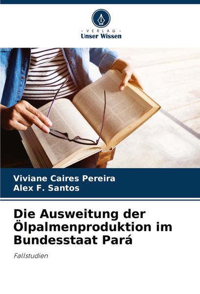 Produktbild: Die Ausweitung der &Ouml;lpalmenproduktion im Bundesstaat Par&aacute;