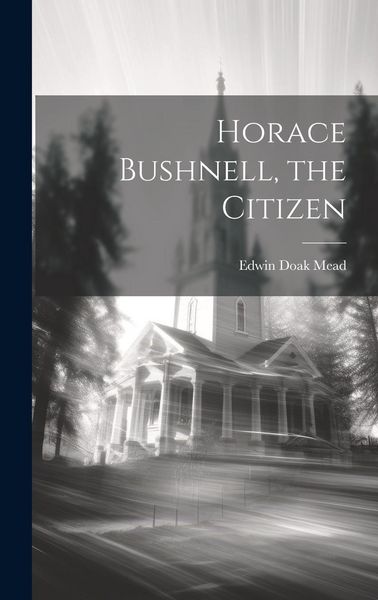 Produktbild: Horace Bushnell, the Citizen