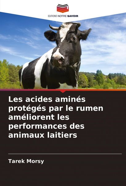 Produktbild: Les acides amin&eacute;s prot&eacute;g&eacute;s par le rumen am&eacute;liorent les performances des animaux laitiers
