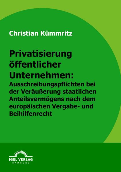 Privatisierung öffentlicher Unternehmen: Ausschreibungspflichten bei der Veräuss, Taschenbuch von Christian Kümmritz, Igel Verlag Literatur &