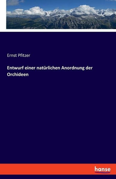 Entwurf einer natürlichen Anordnung der Orchideen, Taschenbuch von Ernst Pfitzer, Hansebooks, 9783348088084