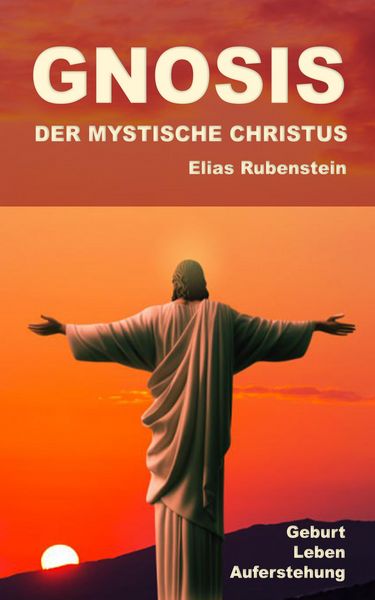 Produktbild: Gnosis - Der Mystische Christus: Geburt, Leben, Auferstehung